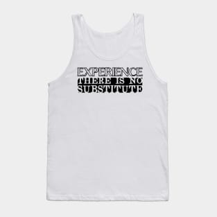 Experience There Is No Substitute Tank Top